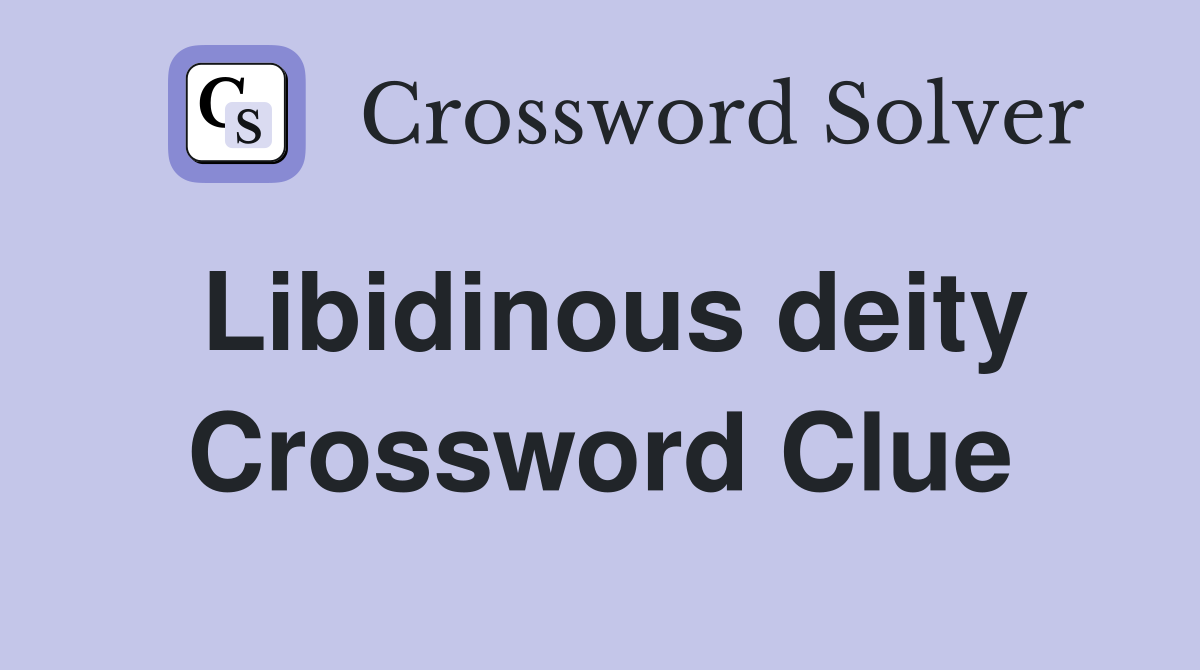 Libidinous deity Crossword Clue