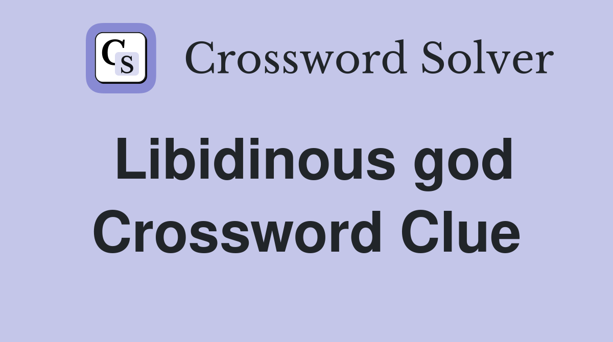 Libidinous god Crossword Clue