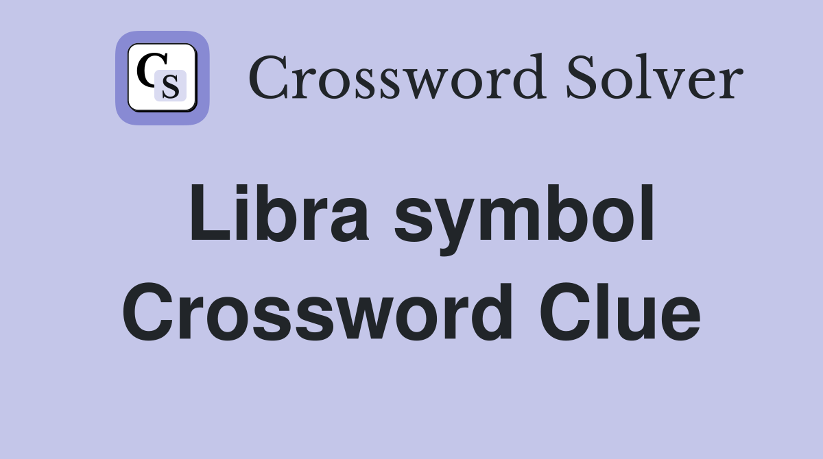 Libra symbol Crossword Clue
