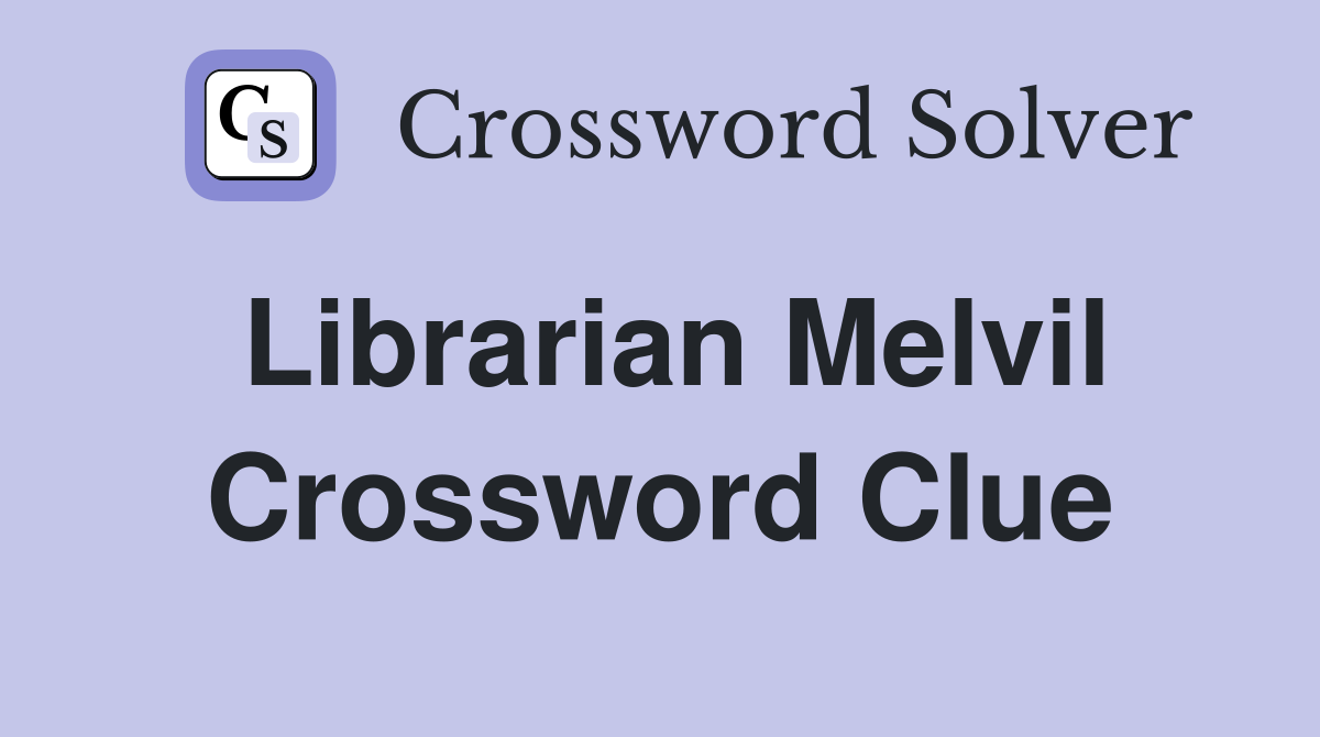 Librarian Melvil Crossword Clue