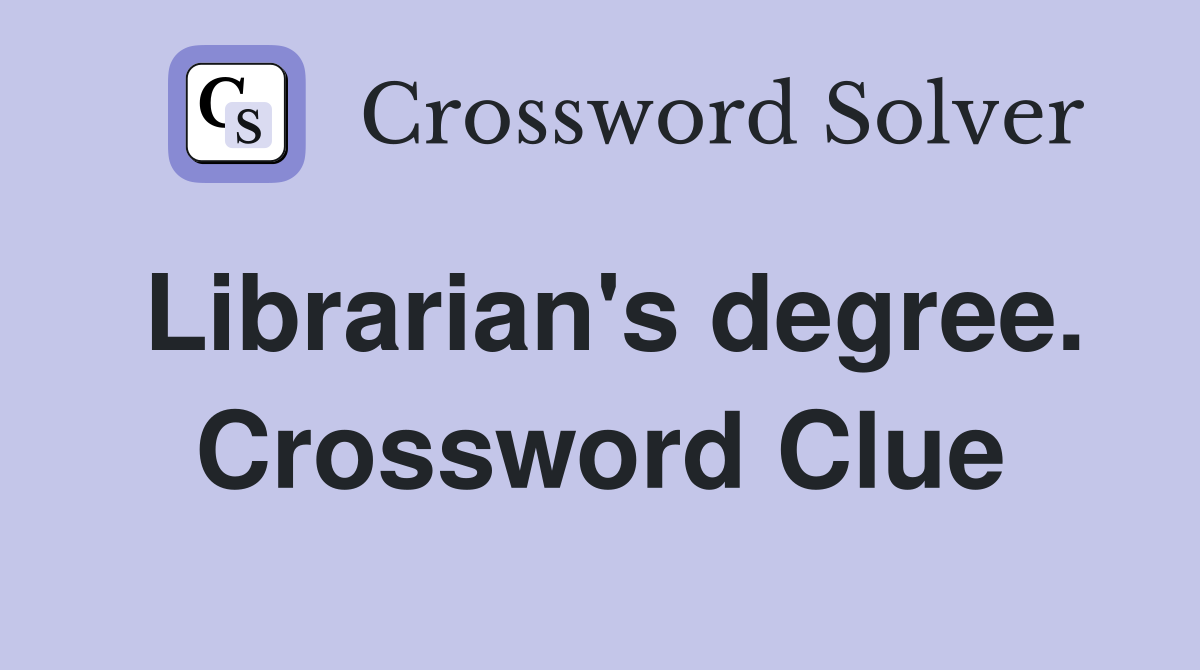 Librarian's degree. Crossword Clue