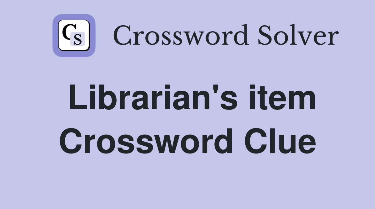 Librarian's item Crossword Clue