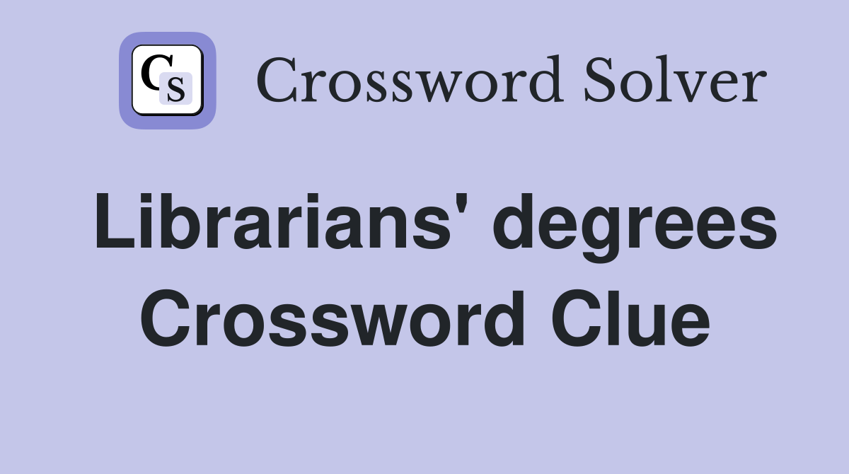 Librarians' degrees Crossword Clue