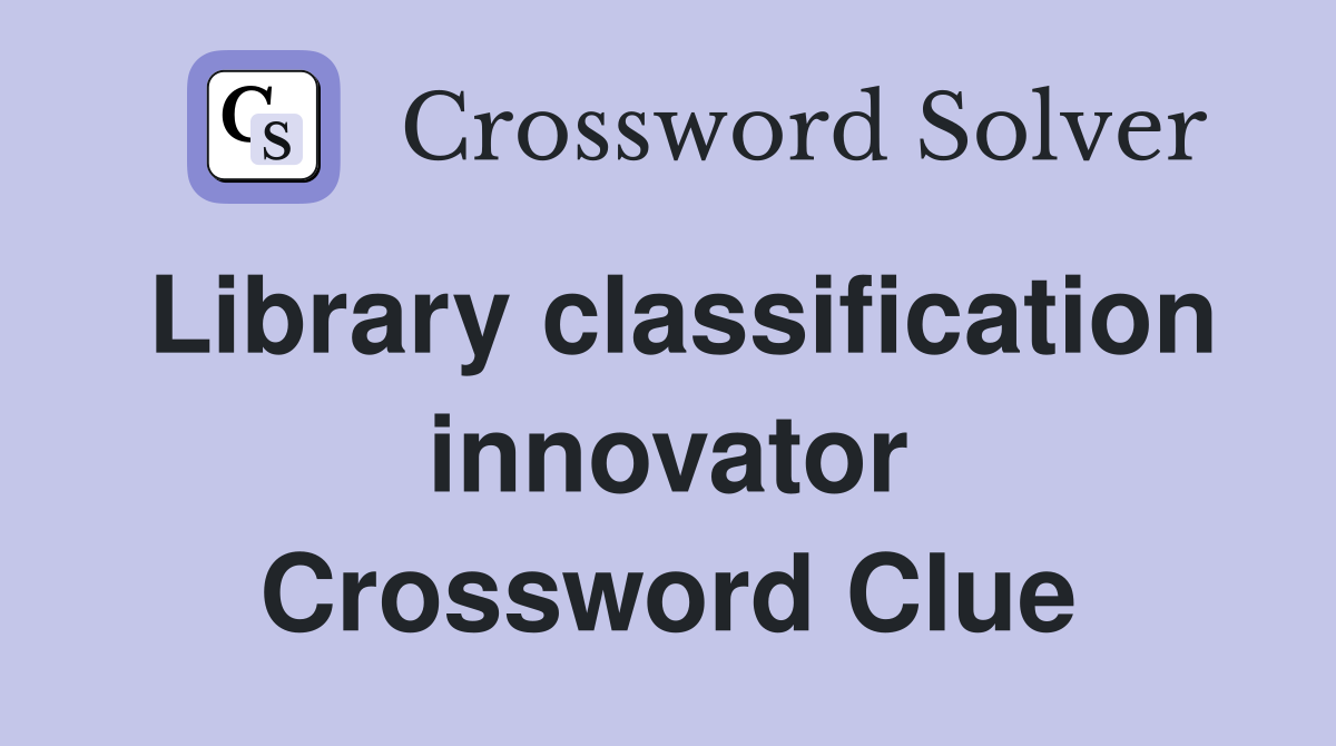 Library classification innovator Crossword Clue