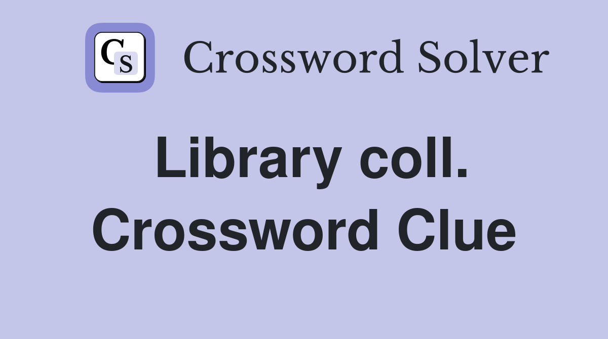 Library coll. Crossword Clue