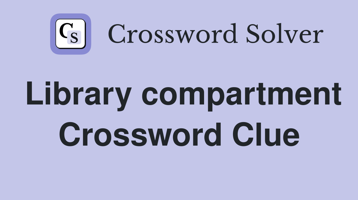 Library compartment Crossword Clue