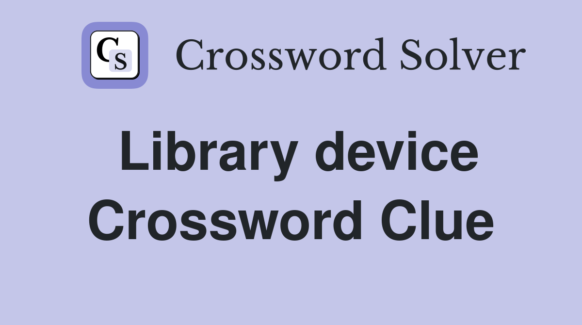 Library device Crossword Clue