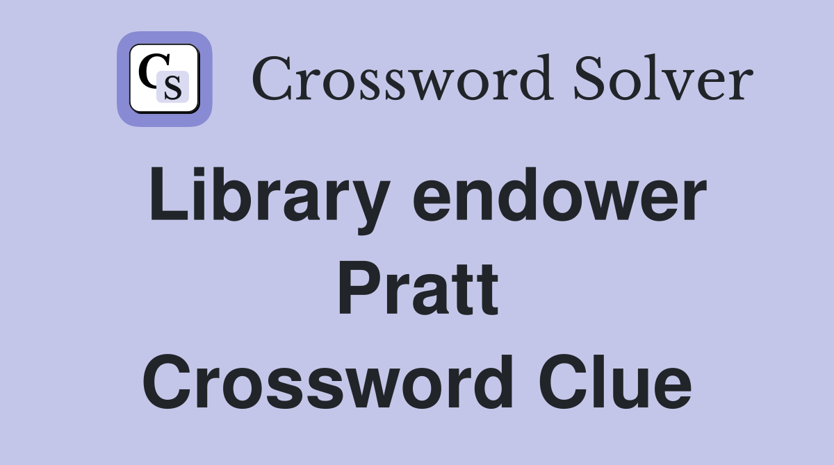 Library endower Pratt Crossword Clue