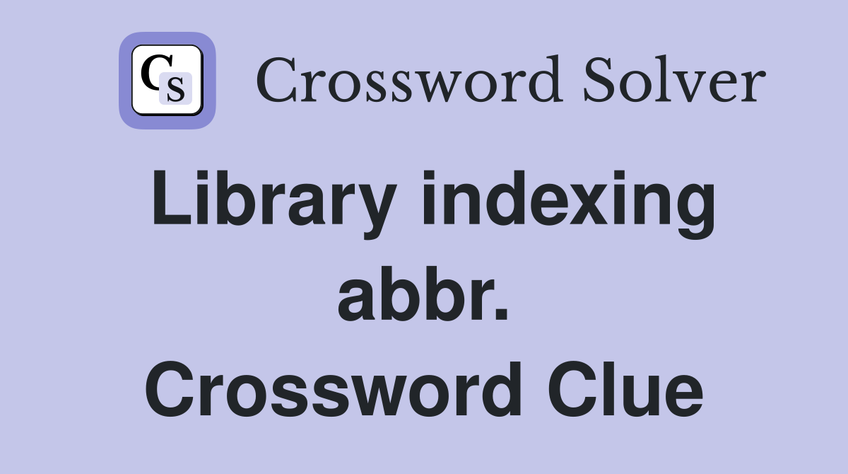 Library indexing abbr. Crossword Clue