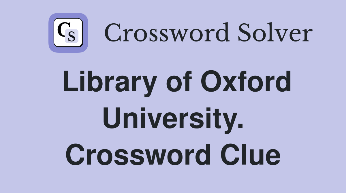Library of Oxford University. Crossword Clue