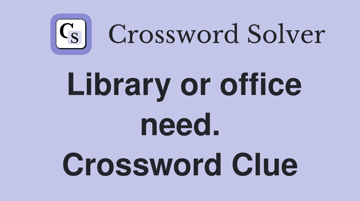 Library or office need. Crossword Clue