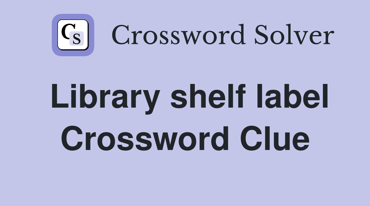 Library shelf label Crossword Clue