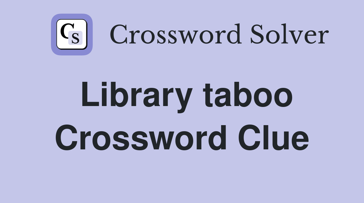 Library taboo Crossword Clue