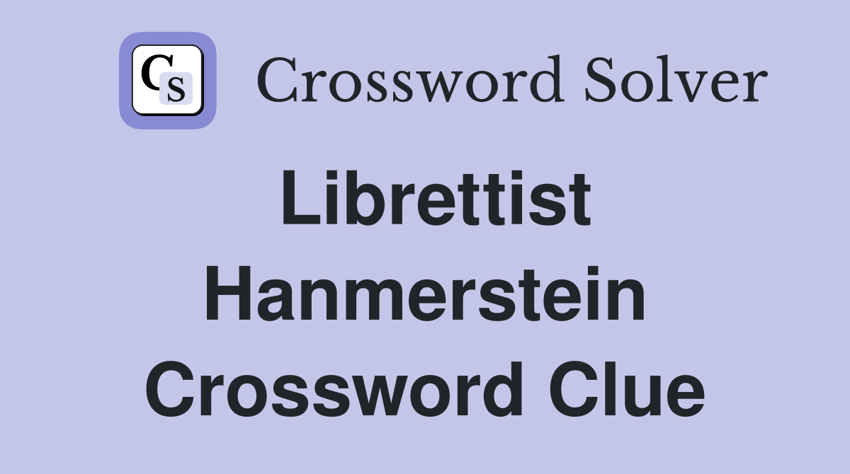 Librettist Hanmerstein Crossword Clue