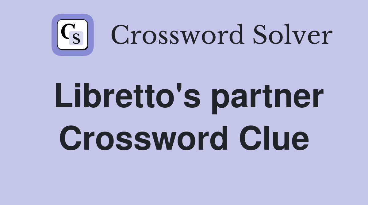 Libretto's partner Crossword Clue