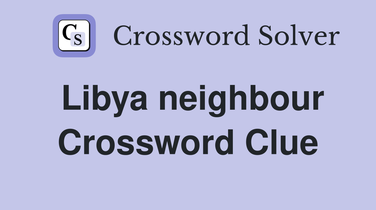 Libya neighbour Crossword Clue
