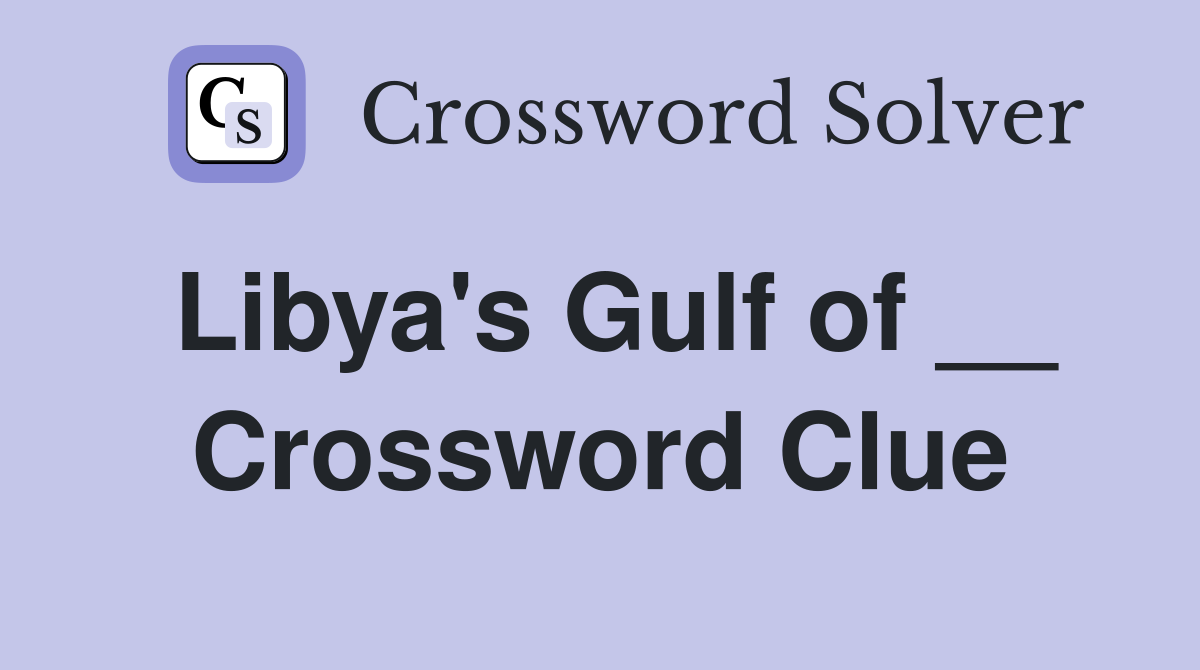 Libya's Gulf of __ Crossword Clue