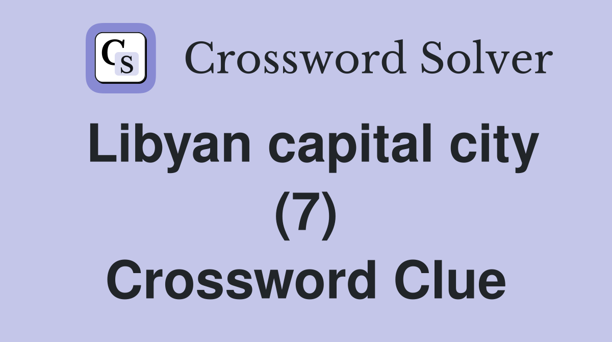 Libyan capital city (7) Crossword Clue