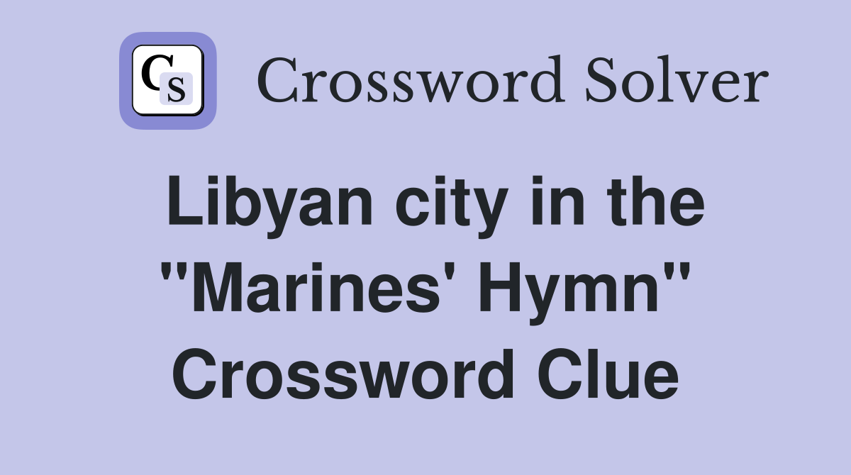 Libyan city in the "Marines' Hymn" Crossword Clue