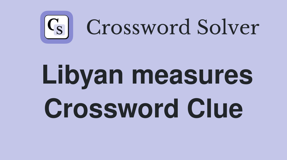 Libyan measures Crossword Clue
