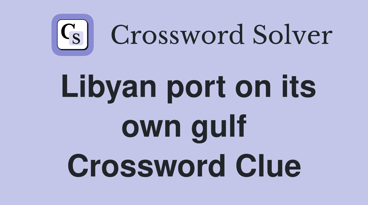 Libyan port on its own gulf Crossword Clue