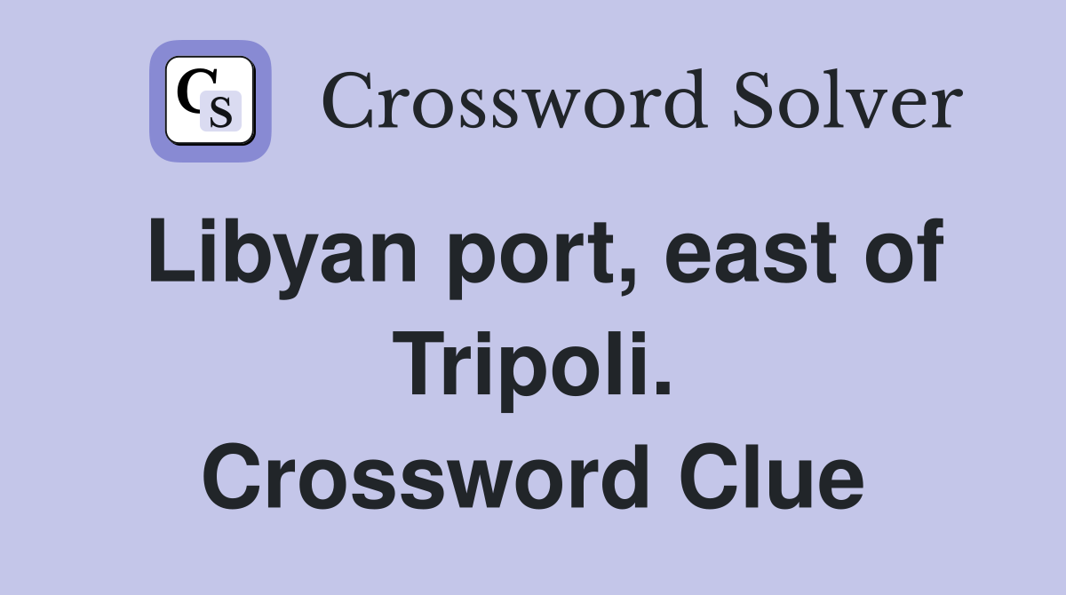 Libyan port, east of Tripoli. Crossword Clue