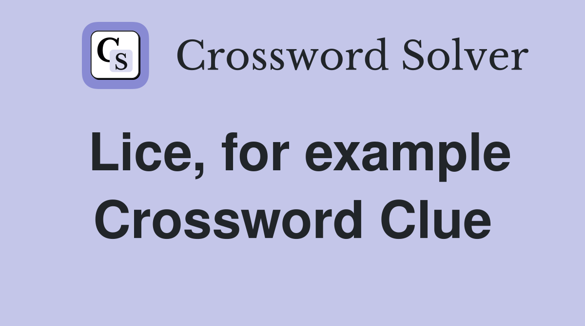 Lice, for example Crossword Clue