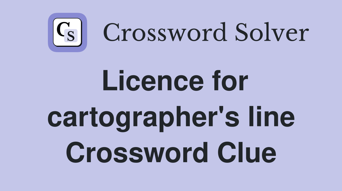 Licence for cartographer's line Crossword Clue