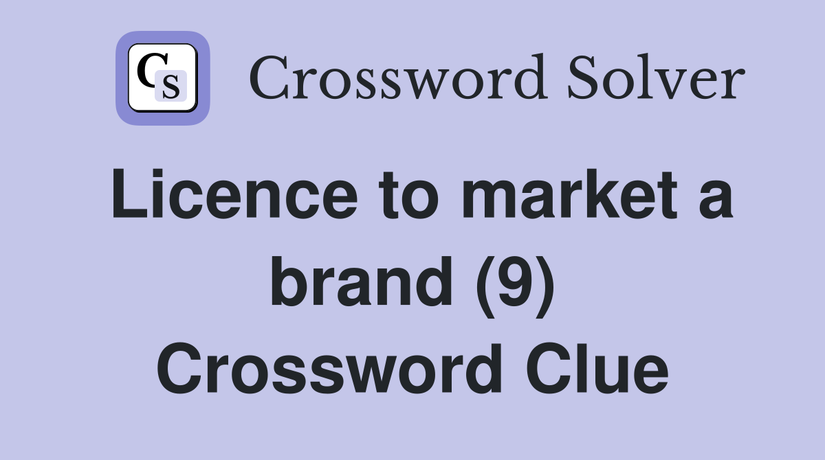Licence to market a brand (9) Crossword Clue