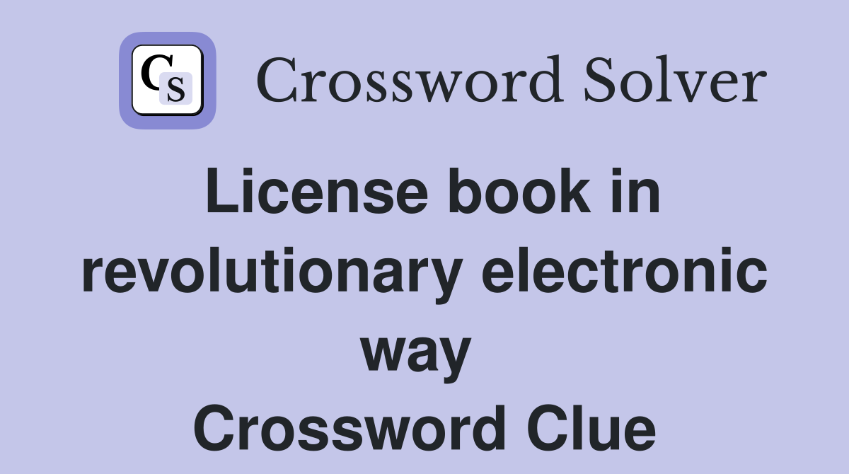 License book in revolutionary electronic way  Crossword Clue