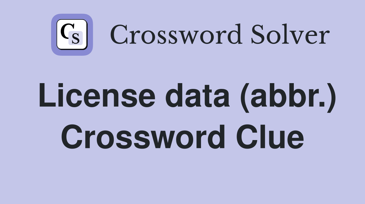 License data (abbr.) Crossword Clue