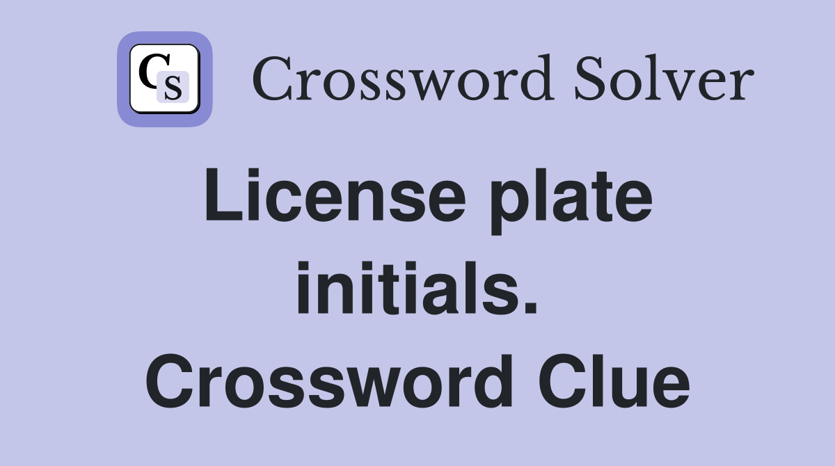 License plate initials. Crossword Clue