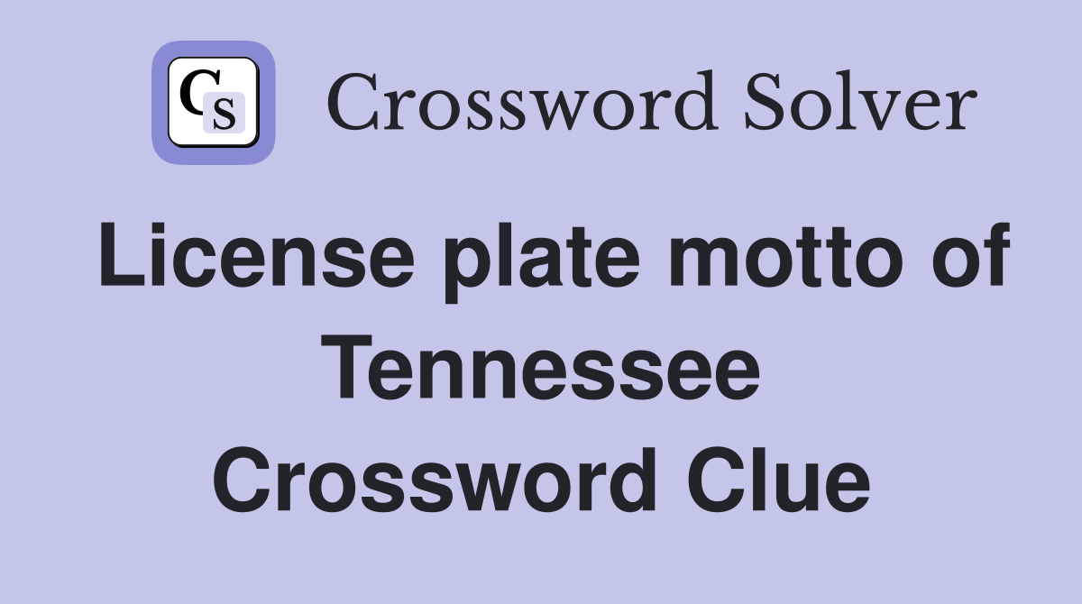 License plate motto of Tennessee Crossword Clue