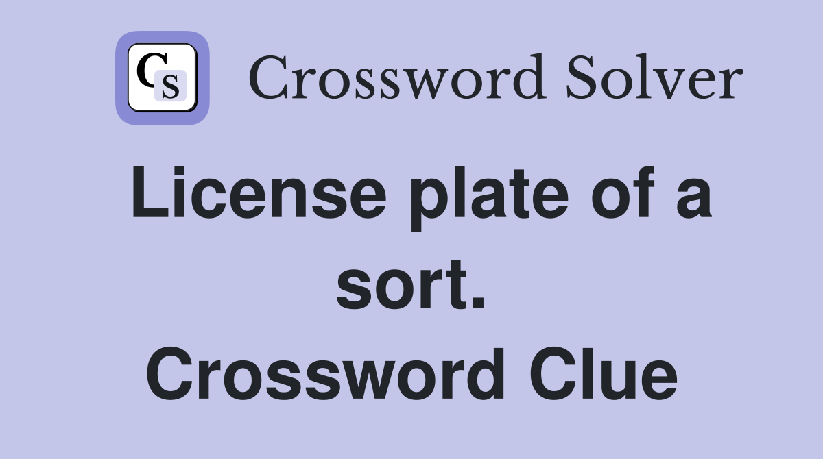 License plate of a sort. Crossword Clue