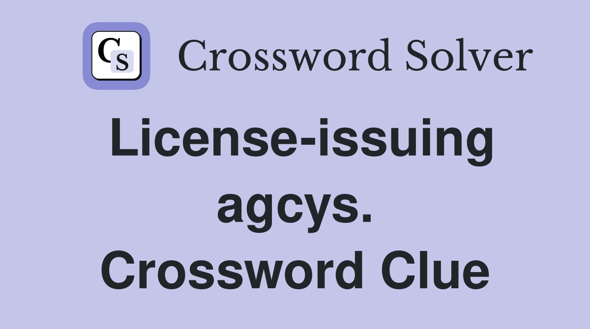License-issuing agcys. Crossword Clue