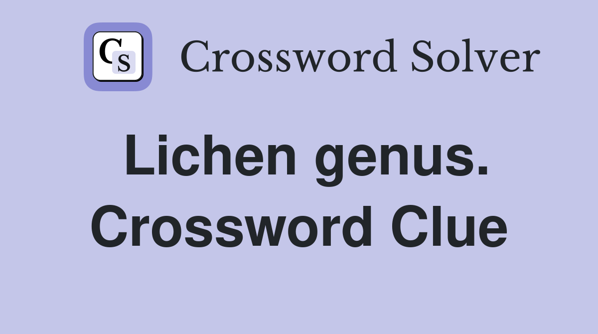 Lichen genus. Crossword Clue