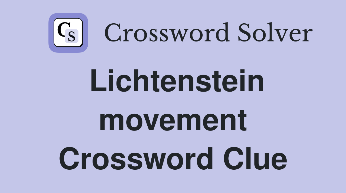 Lichtenstein movement Crossword Clue