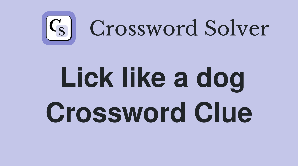 Lick like a dog Crossword Clue