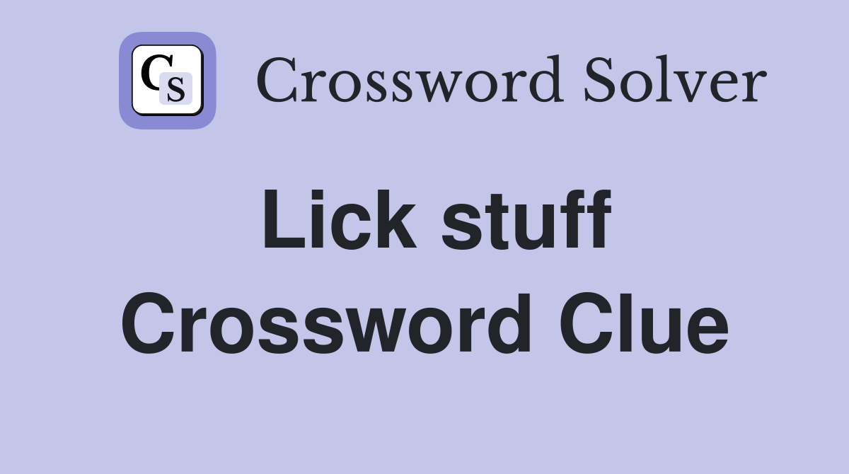 Lick stuff Crossword Clue
