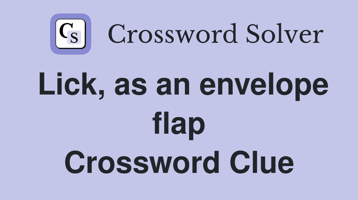 Lick, as an envelope flap Crossword Clue
