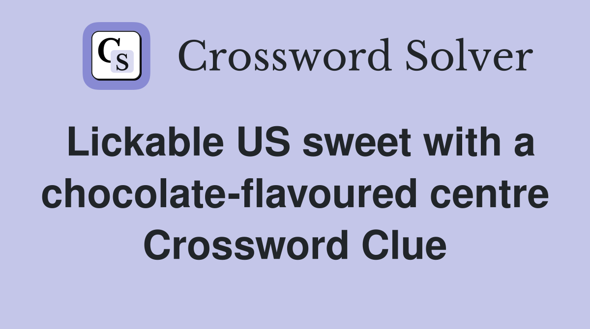 Lickable US sweet with a chocolate-flavoured centre Crossword Clue