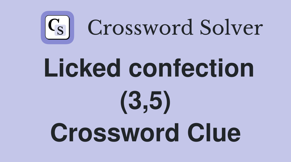 Licked confection (3,5) Crossword Clue