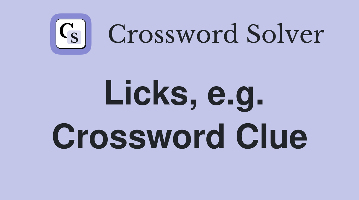 Licks, e.g. Crossword Clue