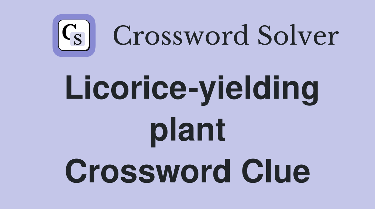 Licorice-yielding plant Crossword Clue