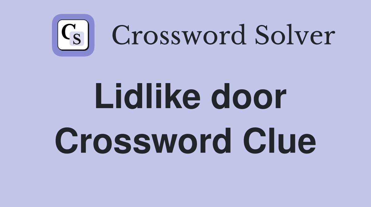Lidlike door Crossword Clue