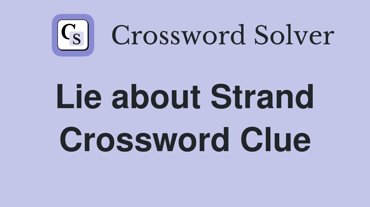 Lie about Strand  Crossword Clue