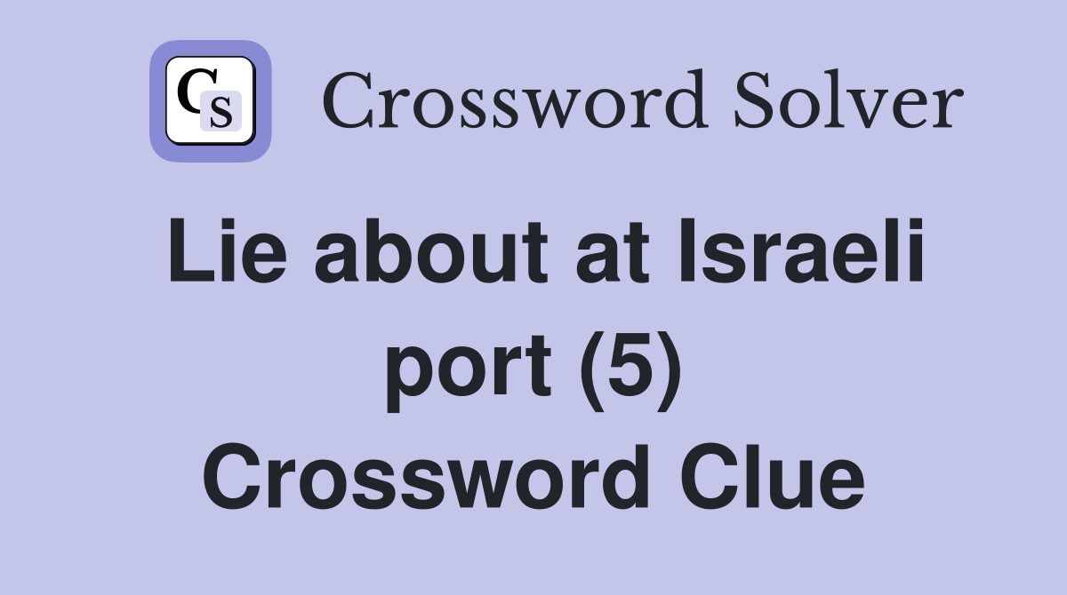Lie about at Israeli port (5) Crossword Clue