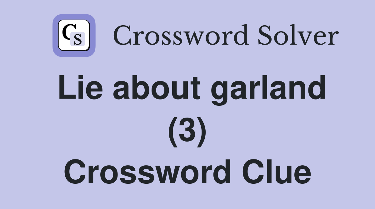 Lie about garland (3) Crossword Clue