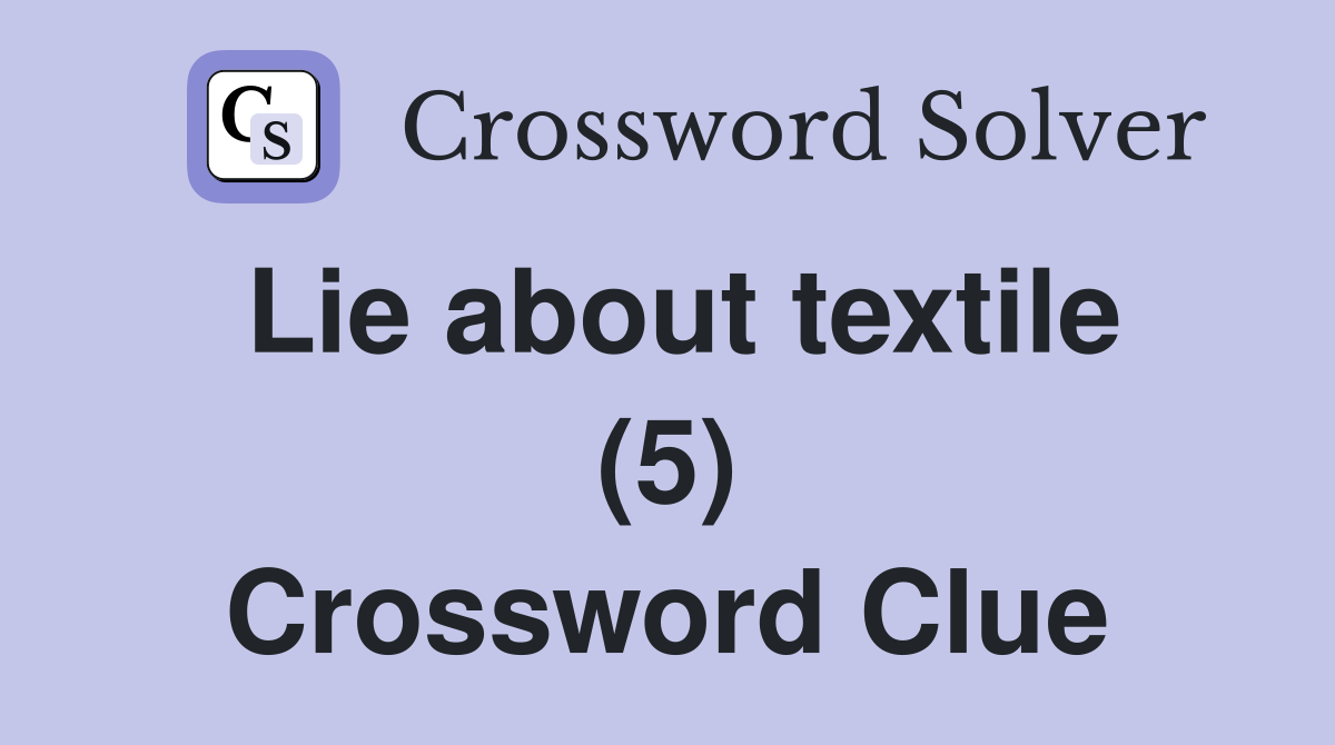 Lie about textile (5) Crossword Clue