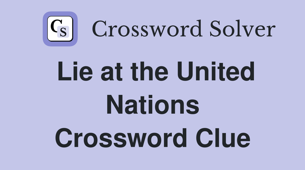 Lie at the United Nations Crossword Clue